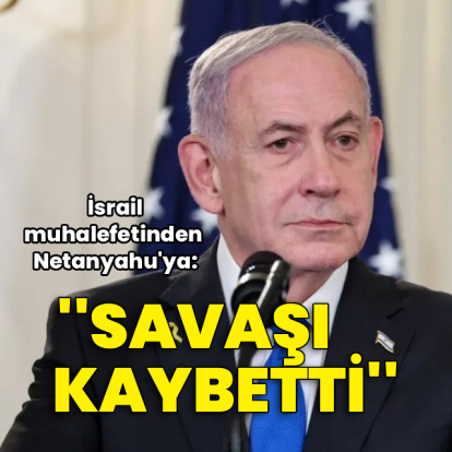 İsrail muhalefeti: Netanyhau savaşı kaybetti