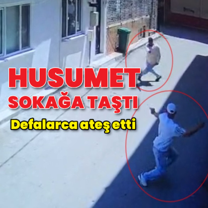 Husumet sokağa taştı! Defalarca ateş etti