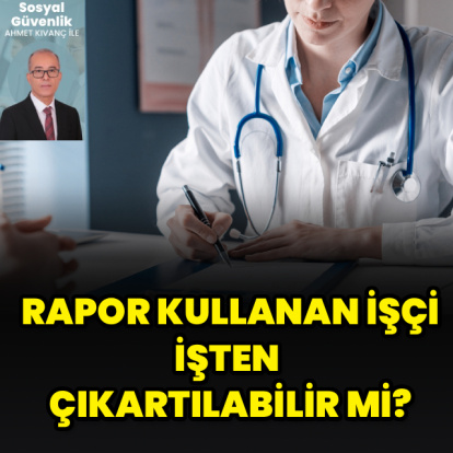 Rapor kullanımında sürelere dikkat!