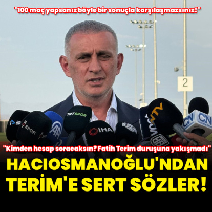 Hacıosmanoğlu'ndan Terim'e sert sözler!