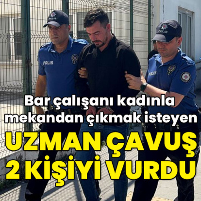 Bar çalışanı kadınla mekandan çıkmak isteyen uzman çavuş 2 kişiyi vurdu!