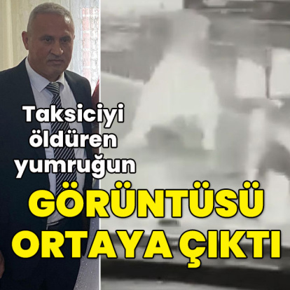 Görüntüsü ortaya çıktı... Taksiciyi öldüren yumruk!