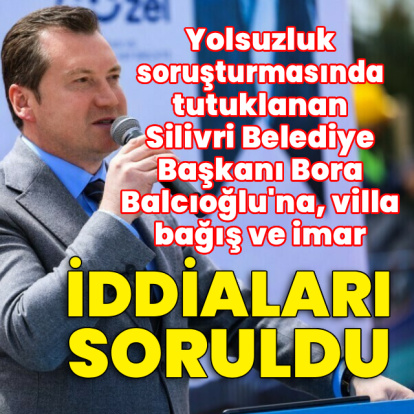 Balcıoğlu’na villa, bağış ve imar iddiaları soruldu