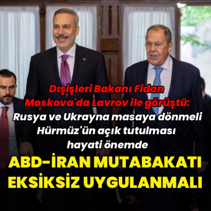 Bakan Fidan Moskova'da: Rusya ve Ukrayna masaya dönmeli