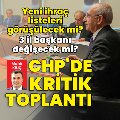 CHP’de kritik toplantı