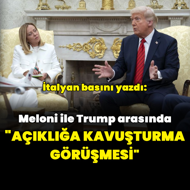 İtalyan basını: Trump ile Meloni arasında "açıklığa kavuşturma" görüşmesi yapıldı
