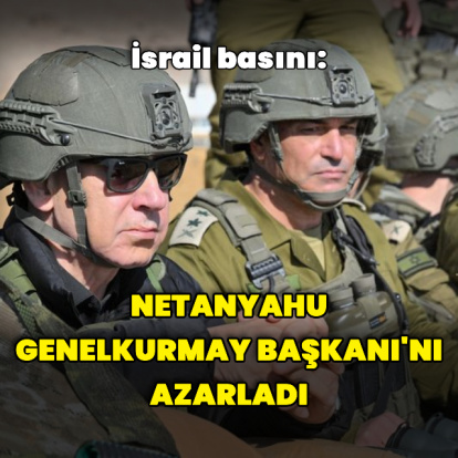 İsrail basını: Netanyahu, Genelkurmay Başkanı'nı azarladı