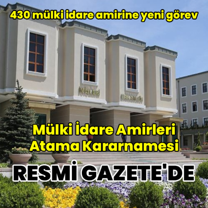 Mülki İdare Amirleri Atama Kararnamesi Resmi Gazete'de