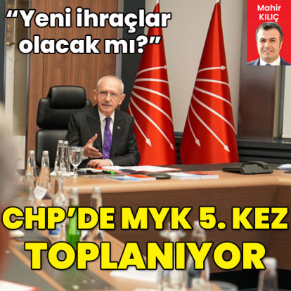 "Yeni ihraçlar olacak mı?" CHP'de MYK 5. defa toplanıyor
