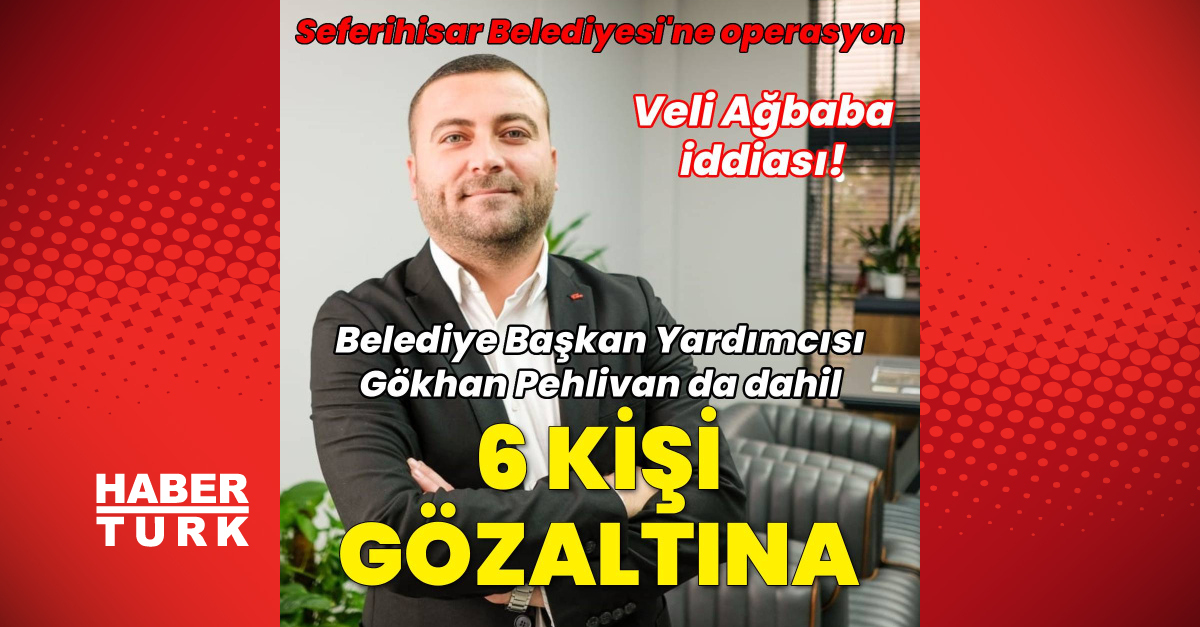 Seferihisar Belediyesine yönelik rüşvet operasyonunda 6 kişi gözaltına
