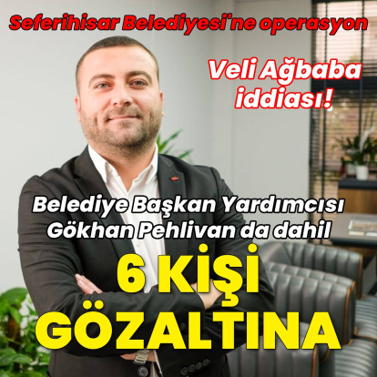 Seferihisar Belediyesi'ne 6 gözaltı