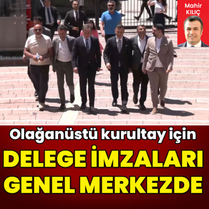 Olağanüstü kurultay imzaları genel merkezde