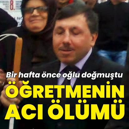 1 hafta önce oğlu doğmuştu... Kazada yaralanan görme engelli öğretmen hayatını kaybetti