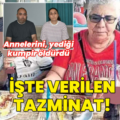 Öldüren kumpirde tazminat açıklandı!