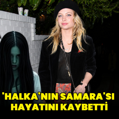 'Halka'nın Samara'sı hayatını kaybetti
