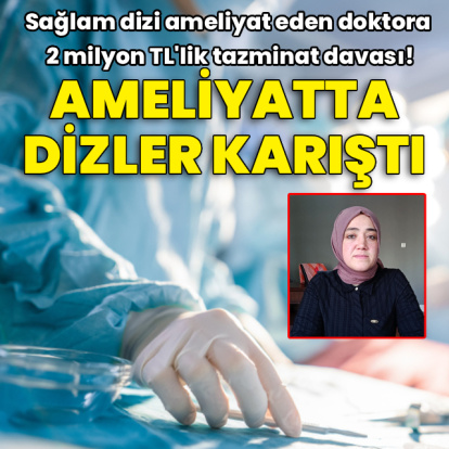 Ameliyatta dizler karıştı! Doktora iki milyon TL'lik tazminat davası açıldı