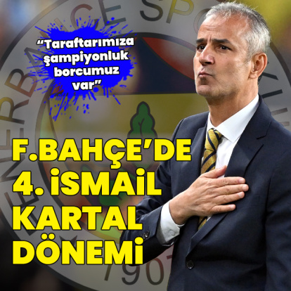 F.Bahçe'de 4. İsmail Kartal dönemi!