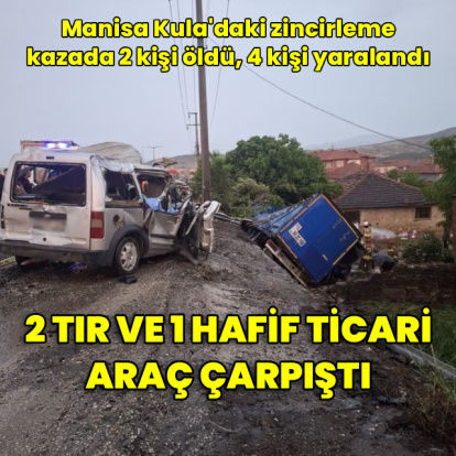 Manisa'da zincirleme kaza: 2 ölü, 4 yaralı