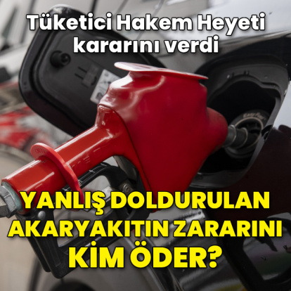 Yanlış doldurulan akaryakıtın zararını kim öder?