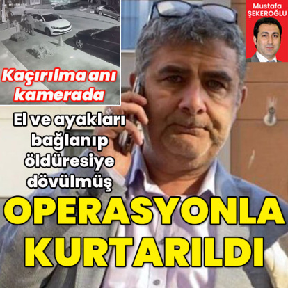 Kurtarılan Erhan Karaal'ın kaçırılma anı kamerada! Eli, ayağı bağlanmış öldüresiye dövülmüş!