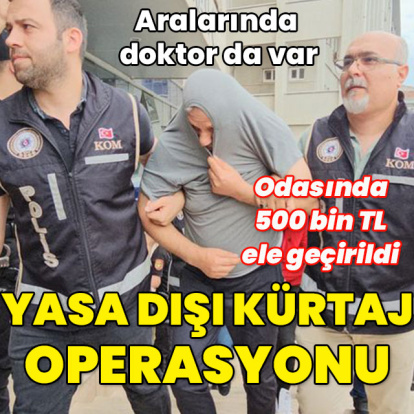 Aralarında doktor da var! 20 şüpheli gözaltında... Yasa dışı kürtaj operasyonu!