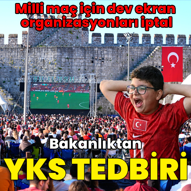 Bakanlıktan YKS tedbiri! Milli maç için dev ekran organizasyonları iptal
