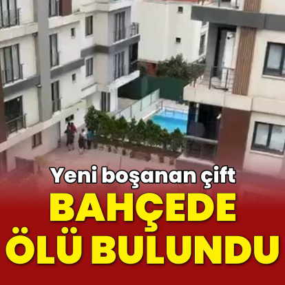 Yeni boşanmışlardı, bahçede cesetleri bulundu