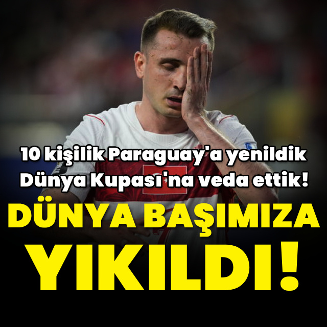 Dünya başımıza yıkıldı!