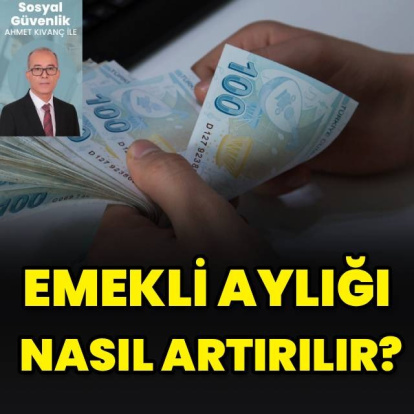 Emekli aylığı nasıl artırılır?