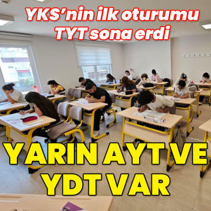 YKS'nin ilk oturumu TYT sona erdi! Yarın AYT ve YDT sınavları var