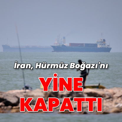 İran, Hürmüz Boğazı'nı kapattı