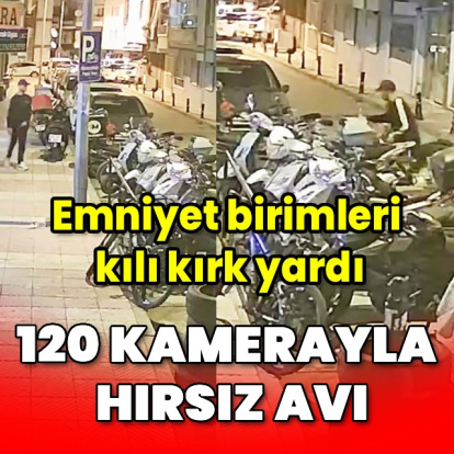 120 kamerayla hırsız avı