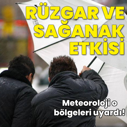 Kuvvetli rüzgar ve sağanak uyarısı