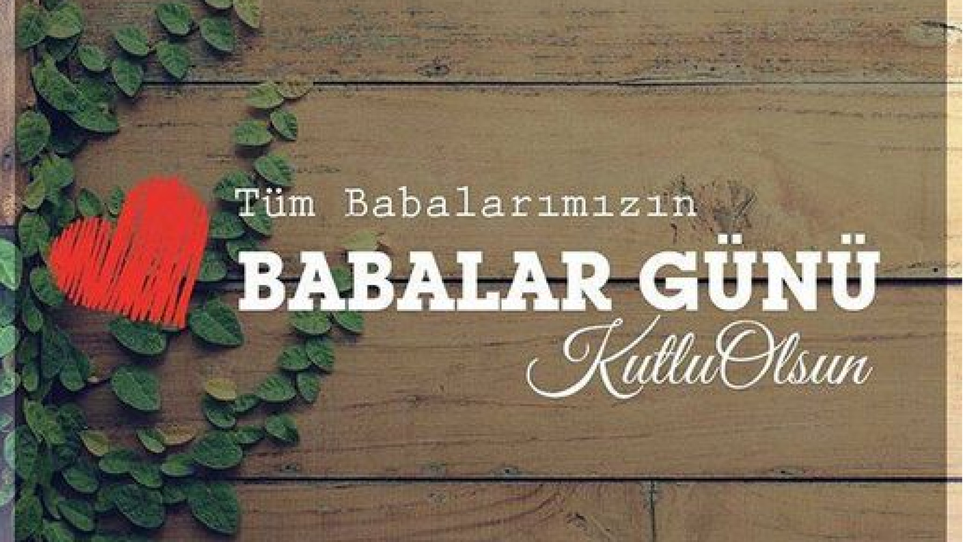 21 Haziran 2026 Babalar Günü İçin En Anlamlı ve Duygusal Mesajlar