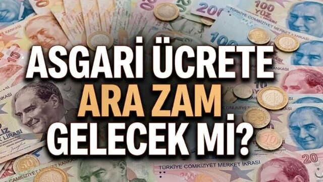 Asgari ücrete ara zam gelecek mi?