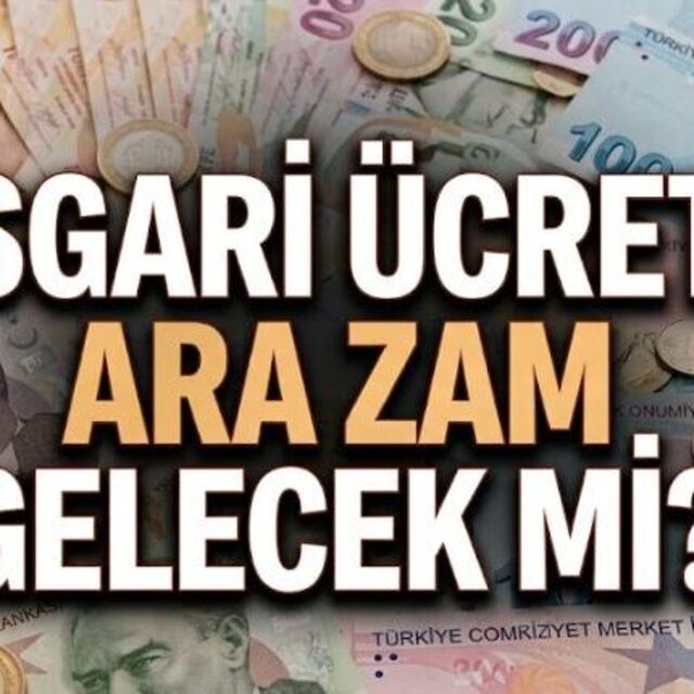 Asgari ücrete ara zam gelecek mi?