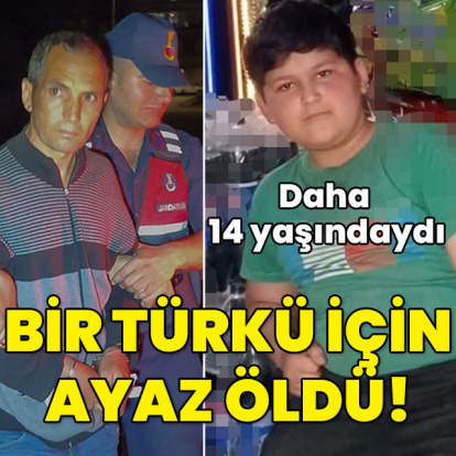 Bir türkü için Ayaz öldü! Daha 14 yaşındaydı...