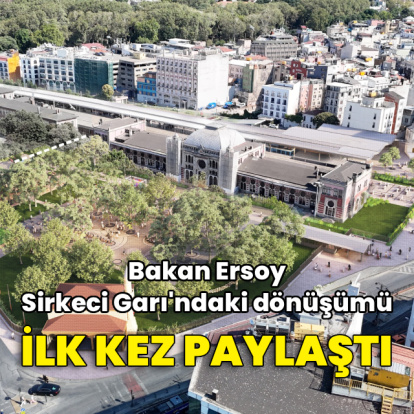 Bakan Ersoy Sirkeci Garı'ndaki dönüşümü ilk kez paylaştı