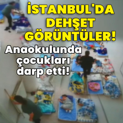 Anaokulunda çocuklara darp! İstanbul'da dehşet görüntü!