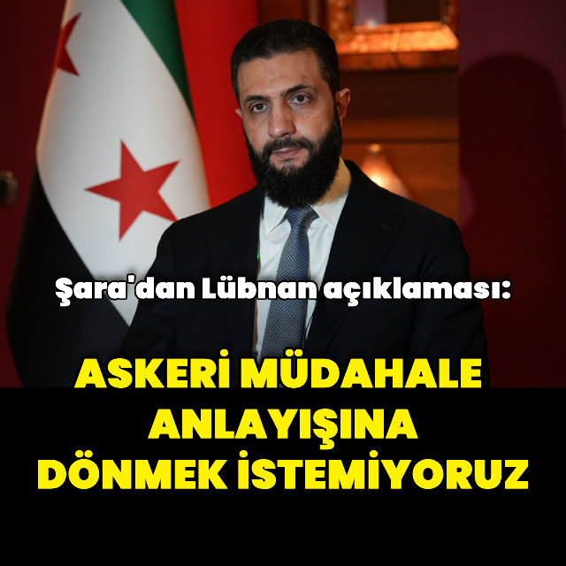 Ahmed Şara'dan Lübnan açıklaması