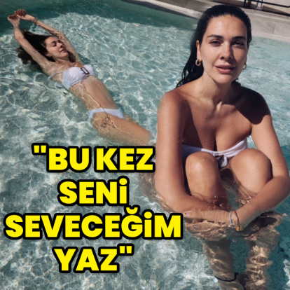 "Bu sefer seni seveceğim yaz"