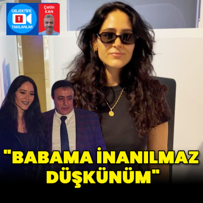 "Babama inanılmaz düşkünüm"