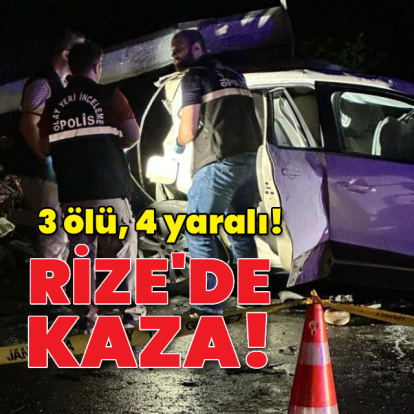 3 ölü, 4 yaralı! Rize'de kaza...