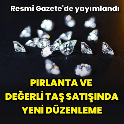 Pırlanta ve değerli taş satışında yeni düzenleme