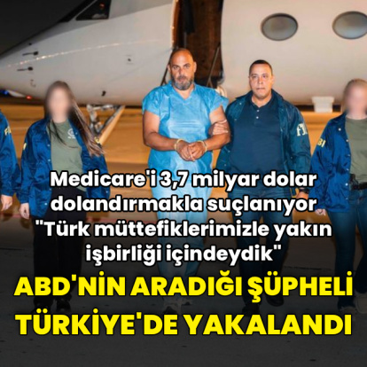ABD'nin aradığı Medicare dolandırıcılığı şüphelisi Türkiye'de yakalandı