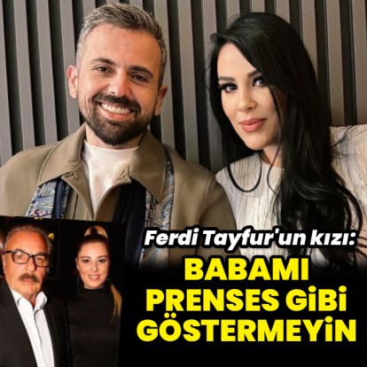 "Babamı prenses gibi göstermeyin"