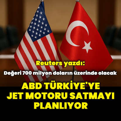 Reuters: ABD, Türkiye'ye jet motoru satmayı planlıyor