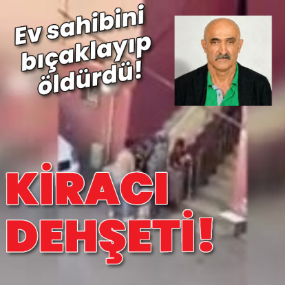 Kiracı, ev sahibini öldürdü!