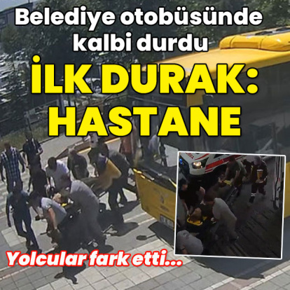 Belediye otobüsünde kalbi durdu! İlk durak: Hastane!