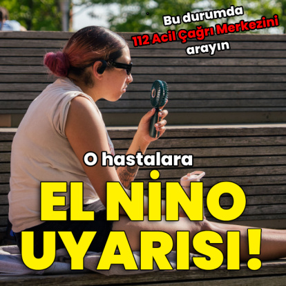 Kalp, diyabet ve böbrek hastalarına "El Nino" uyarısı!